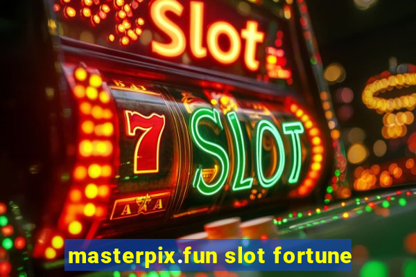 masterpix.fun slot fortune